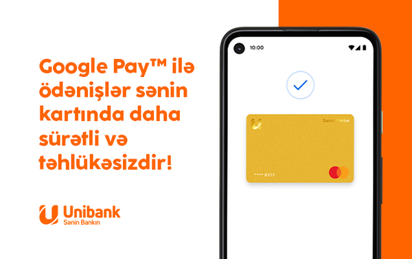 Google Pay artıq Unibankda