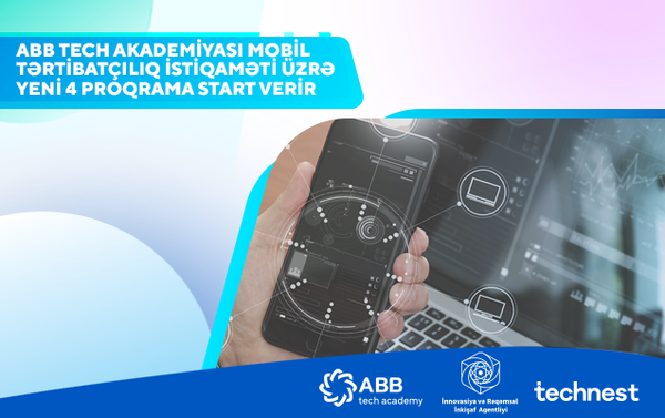 ABB Tech Akademiyası İnnovasiya və Rəqəmsal İnkişaf Agentliyi ilə birgə mobil tərtibatçılıq üzrə yeni proqramlar elan edir