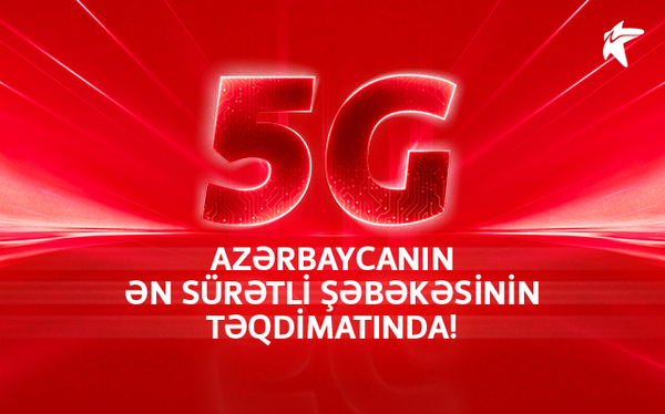 5G Azərbaycanın ən sürətli şəbəkəsinin təqdimatında!