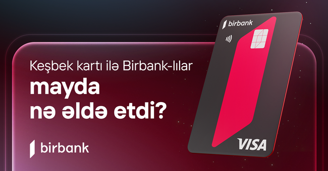 Birbank sahibləri may ayında 5,2 milyon manat keşbek əldə ediblər