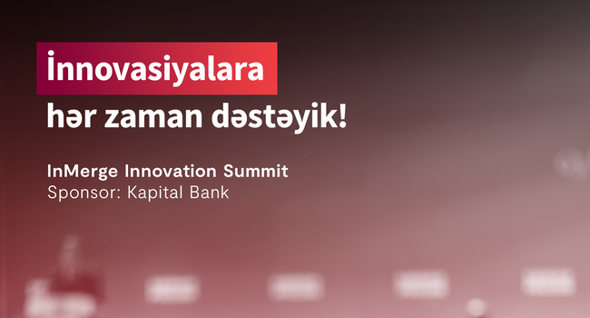 Kapital Bank-ın sponsorluğu ilə “InMerge Innovation Summit” keçiriləcək