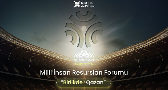 “Birlikdən qazan” şüarı ilə keçiriləcək Milli İnsan Resursları Forumunun proqramı bəlli oldu!
